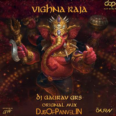 Vighna Raja – Original Mix – DJ Gaurav GRS